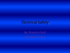 Electrical Safety By Brandon Butt Marshall Anstey Why