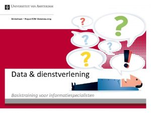 Bibliotheek Project RDM Ondersteuning Data dienstverlening Basistraining voor