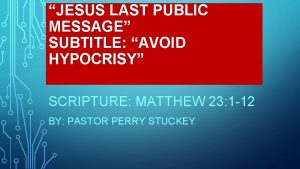 JESUS LAST PUBLIC MESSAGE SUBTITLE AVOID HYPOCRISY SCRIPTURE