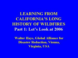 LEARNING FROM CALIFORNIAS LONG HISTORY OF WILDFIRES Part