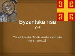 Byzantsk ra Tematick celok Tri re ranho stredoveku
