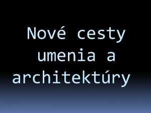 Nov cesty umenia a architektry Dadaizmus Marcel Duchamp