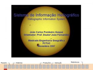 Sistema de Informao Heliogrfico Heliographic Information System Joo