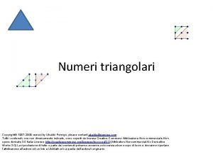 Numeri triangolari Copyright 1987 2009 owned by Ubaldo