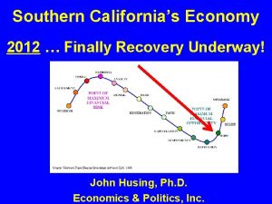 Southern Californias Economy 2012 Finally Recovery Underway John