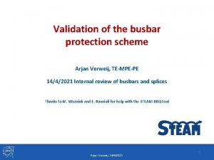 Validation of the busbar protection scheme Arjan Verweij