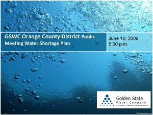 GSWC Orange County District Public Meeting Water Shortage