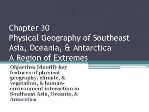 Chapter 30 Physical Geography of Southeast Asia Oceania