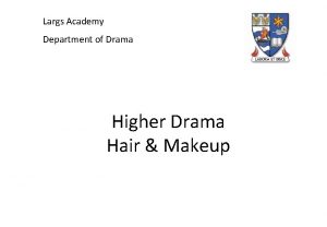 Largs Academy Department of Drama Higher Drama Hair