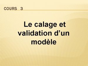 COURS 3 Le calage et validation dun modle