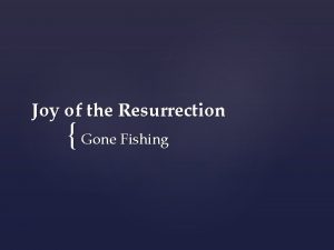 Joy of the Resurrection Gone Fishing Context Afterward