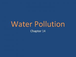 Water Pollution Chapter 14 Sources of Pollution Water