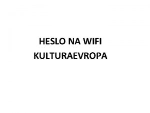 HESLO NA WIFI KULTURAEVROPA RE FORMA na kter