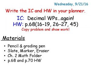Wednesday 92116 Write the IC and HW in