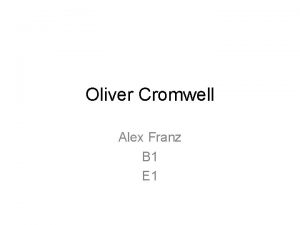 Oliver Cromwell Alex Franz B 1 E 1