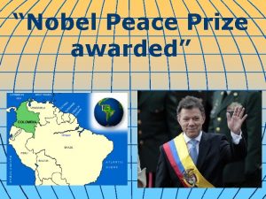 Nobel Peace Prize awarded The 2016 Nobel Peace