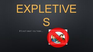 EXPLETIVE S ITS NOT WHAT YOU THINK WHAT