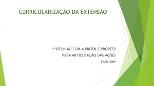 CURRICULARIZAO DA EXTENSO 1 REUNIO COM A PROEN