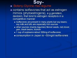 Soy BotanyGlycine maxlegume n contains isoflavones that act