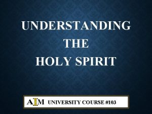 UNDERSTANDING THE HOLY SPIRIT UNIVERSITY COURSE 103 COURSE