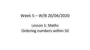 Week 5 WB 20042020 Lesson 1 Maths Ordering