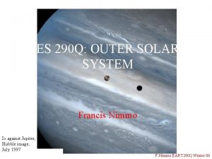 ES 290 Q OUTER SOLAR SYSTEM Francis Nimmo