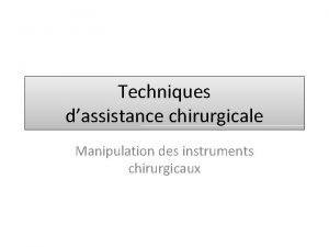 Techniques dassistance chirurgicale Manipulation des instruments chirurgicaux Utiliser