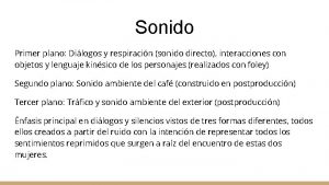 Sonido Primer plano Dilogos y respiracin sonido directo