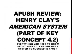 APUSH REVIEW HENRY CLAYS AMERICAN SYSTEM PART OF