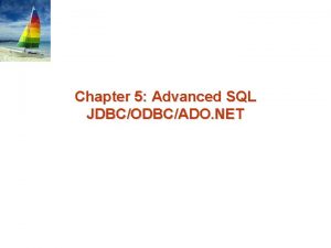 Chapter 5 Advanced SQL JDBCODBCADO NET Chapter 5