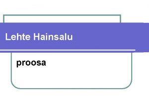 Lehte Hainsalu proosa Romaanid ja jutukogud l l