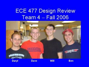 ECE 477 Design Review Team 4 Fall 2006