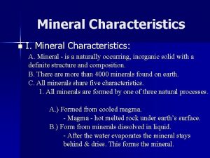 Mineral Characteristics n I Mineral Characteristics A Mineral