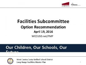 Facilities Subcommittee Option Recommendation April 19 2016 WCCUSD