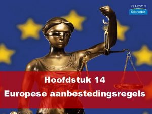 Hoofdstuk 14 Europese aanbestedingsregels Bij aanbesteding moeten de