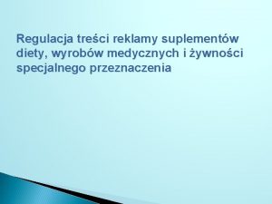 Regulacja treci reklamy suplementw diety wyrobw medycznych i