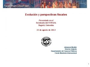 Evolucin y perspectivas fiscales Presentado en el Seminario