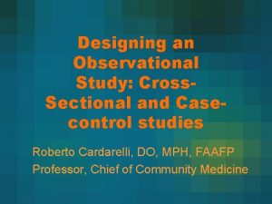 Designing an Observational Study Cross Sectional and Casecontrol