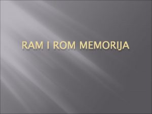 RAM I ROM MEMORIJA RAM memorije RAM eng