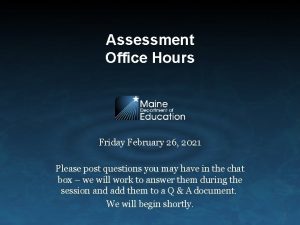 Assessment Office Hours Friday February 26 2021 Please