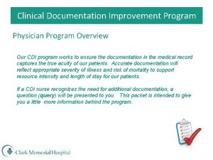 Clinical Documentation Improvement Program Physician Program Overview Our