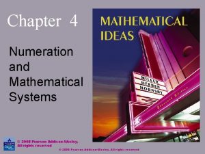 Chapter 4 Numeration and Mathematical Systems 2008 Pearson