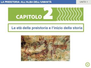 LA PREISTORIA ALLALBA DELLUMANIT UNIT 1 Le et