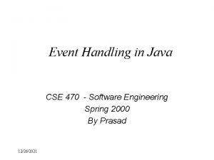 Event Handling in Java CSE 470 Software Engineering