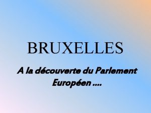 BRUXELLES A la dcouverte du Parlement Europen Bruxelles