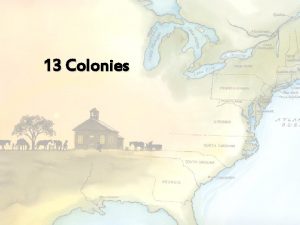 13 Colonies New England Colonies New England Climate