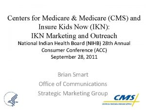 Centers for Medicare Medicare CMS and Insure Kids