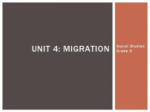 UNIT 4 MIGRATION Social Studies Grade 9 IMMIGRATION