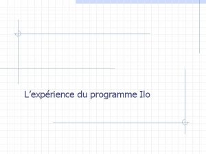 Lexprience du programme Ilo Le programme Ilo Lumire