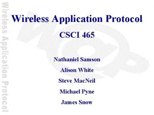 Wireless Application Protocol CSCI 465 Nathaniel Samson Alison